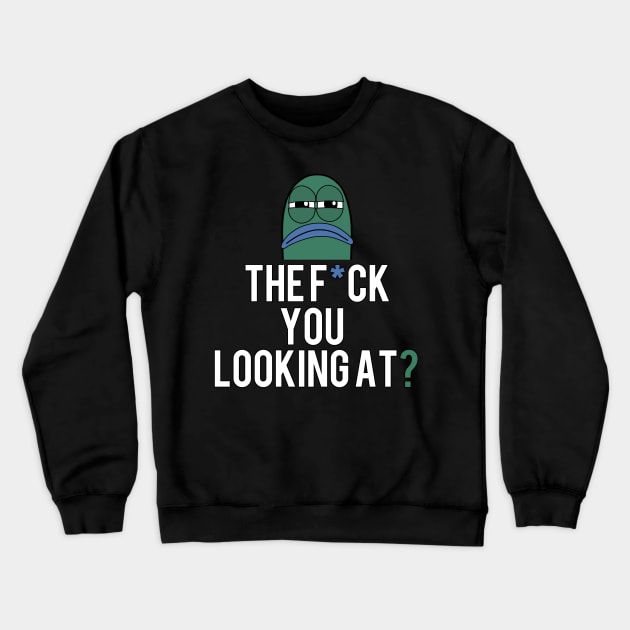 The F*ck You Looking At? Crewneck Sweatshirt by mirsinho